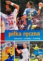 Piłka ręczna. Historia Zasady Trening