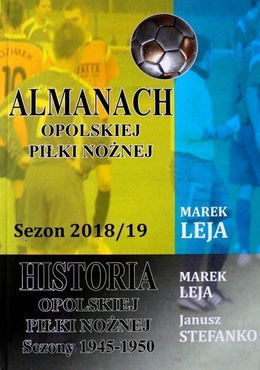 Almanach Opolskiej Piłki Nożnej sezon 2018/19. Historia opolskiej piłki nożnej Sezony 1945-1950