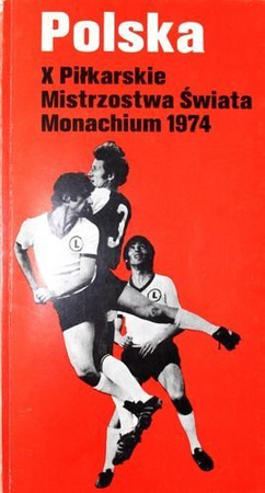 Polska. X Piłkarskie Mistrzostwa Świata Monachium 1974