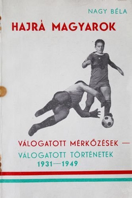Naprzód Węgrzy! Mecze i historia reprezentacji piłkarskiej 1931-1949
