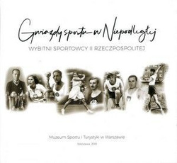 Gwiazdy sportu w Niepodległej. Wybitni sportowcy II Rzeczypospolitej (album)