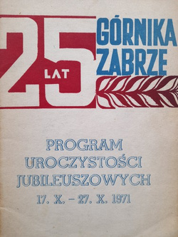 25 lat Górnika Zabrze. Program uroczystości jubileuszowych 17 X - 27 X 1971