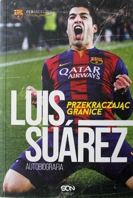 Luis Suarez. Przekraczając Granice. Autobiografia