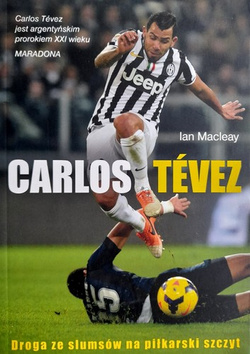 Carlos Tevez. Droga ze slumsów na piłkarski szczyt