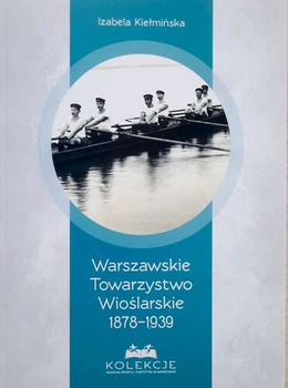 Warszawskie Towarzystwo Wioślarskie 1878-1939 (Kolekcje Muzeum Sportu i Turystyki)