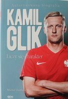 Kamil Glik. Liczy się charakter