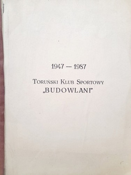 Toruński Klub Sportowy Budowlani 1947-1987