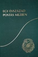 Pierwsze stulecie pocztowców. Postas-Matav SE 1899-1999