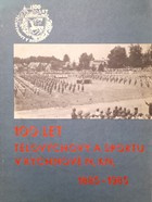 100 lat wychowania fizycznego i sportu w Rychnovie nad Kneżnou 1885-1985 (Czechy)
