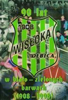 Wisłoka Dębica. 90 lat w biało-zielonych barwach (1908-1998)