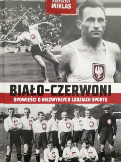 Biało-Czerwoni. Opowieści o niezwykłych ludziach sportu