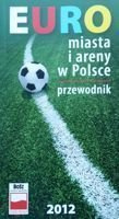 EURO 2012 - Miasta i areny w Polsce Przewodnik