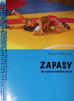 Historia sieradzkiego sportu. Tom 3: Zapasy