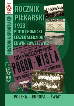 Rocznik Piłkarski 1923. Polska - Europa - Świat (Historia Sportu tom 8)
