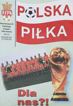 Polska Piłka Dwumiesięcznik Polskiego Związku Piłki Nożnej nr.6 (12) Grudzień 2001 Styczeń 2002