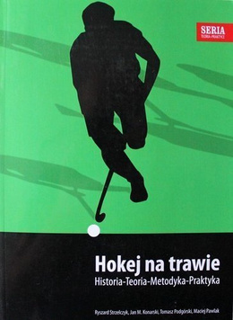 Hokej na trawie. Historia-Teoria-Metodyka-Praktyka