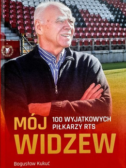 Mój Widzew. 100 wyjątkowych piłkarzy RTS (z autografem autora)