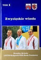 Zwycięskie wiosła. Kronika 80-lecia LOTTO Bydgostii (tom I)