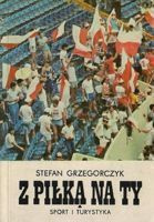 Z piłką na ty... (Stefan Grzegorczyk)