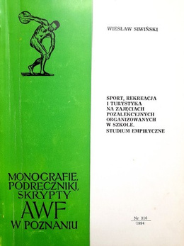 Sport, rekreacja i turystyka na zajęciach pozalekcyjnych organizowanych w szkole. Studium empiryczne (AWF Poznań)