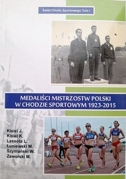 Medaliści Mistrzostw Polski w chodzie sportowym 1923-2015 (Świat Chodu Sportowego Tom I)
