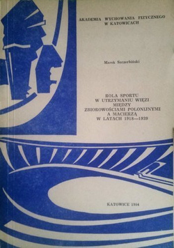 Rola sportu w utrzymaniu więzi między zbiorowościami polonijnymi a Macierzą w latach 1918-1939