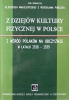 Z dziejów kultury fizycznej w Polsce i wśród Polaków na obczyźnie w latach 1918-1939