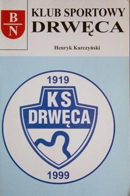 Klub Sportowy Drwęca 1919-1999
