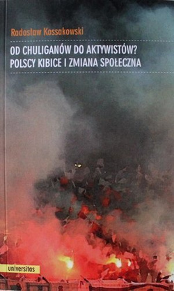 Od chuliganów do aktywistów? Polscy kibice i zmiana społeczna