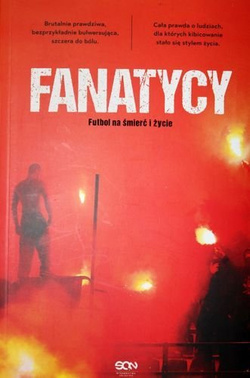 Fanatycy. Futbol na śmierć i życie