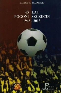 65 lat Pogoni Szczecin 1948 - 2013
