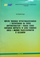 Wpływ treningu wytrzymałościowego i testosteronu na status antyoksydacyjny i białka szoku cieplnego HSP70(72) w lewej komorze serca i mięśniu płaszczkowatym u szczurów (AWF Katowice)