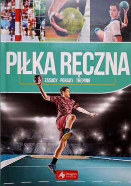 Piłka ręczna. Zasady Porady Trening