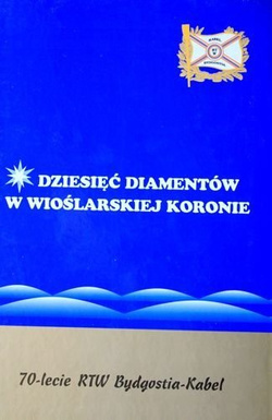 Dziesięć diamentów w wioślarskiej koronie. 70-lecie RTW Bydgostia-Kabel