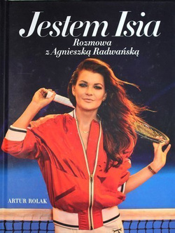 Jestem Isia. Rozmowa z Agnieszką Radwańską
