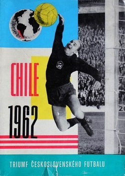 Chile 1962. Triumf Czechosłowackiego Futbolu