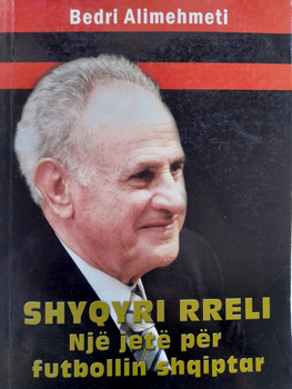 Shyqyri Rreli. Życiorys albańskiego futbolu