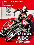 Żużlowe ABC. Sezony 2019, 2020, 2021, 2022 (tom XIII)