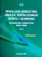Społeczno-edukacyjne oblicza współczesnego sportu i olimpizmu. Wychowanie patriotyczne przez sport Tom II