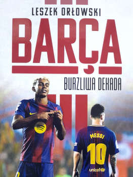 Barca. Burzliwa dekada