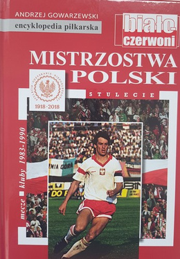 Mistrzostwa Polski. Mecze-kluby-sezony. 1983-1990 (encyklopedia piłkarska FUJI tom 67)