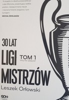 30 lat Ligi Mistrzów. 1992/93 - 2006/07. Tom 1