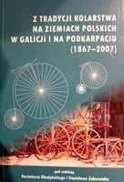 Z tradycji kolarstwa na ziemiach polskich, w Galicji i na Podkarpaciu (1867-2007)