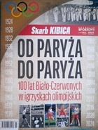 Skarb Kibica Od Paryża do Paryża. 100 lat Biało-Czerwonych w igrzyskach olimpijskich (Przegląd Sportowy)