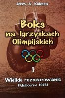 Boks na Igrzyskach Olimpijskich (tom 1). Wielkie rozczarowanie (Melbourne 1956)
