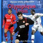 Olympique Lyon (Słynne Kluby Piłkarskie)