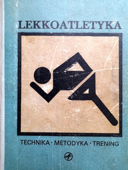 Lekkoatletyka. Technika - Metodyka - Trening