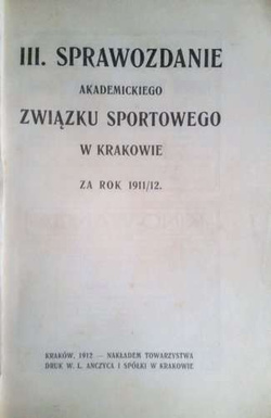 III Sprawozdanie Akademickiego Związku Sportowego w Krakowie za rok 1911/12