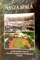 Nasza Spała. Sentymentalna historia Ośrodka Przygotowań Olimpijskich w Spale