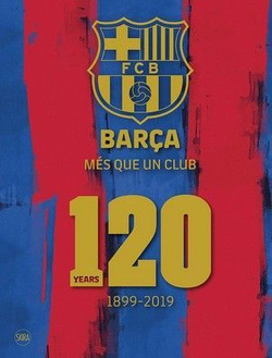 Barca: 120 lat FC Barcelona 1989 - 2019 (oficjalna księga jubileuszowa) jęz. angielski